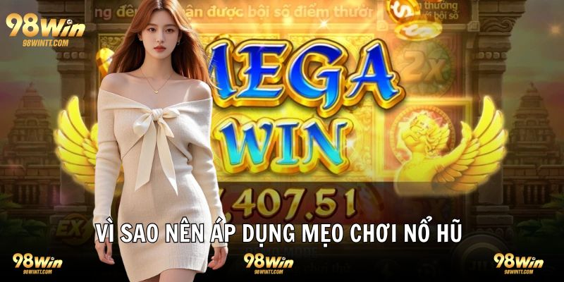 Vì sao nên tìm hiểu và  sử dụng mẹo chơi nổ hũ 